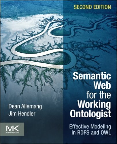 Semantic Web for the Working Ontologist, Second Edition